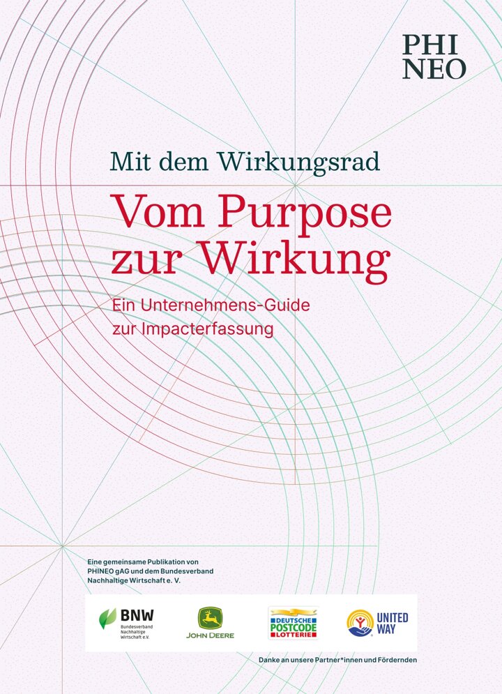Vom Purpose zur Wirkung – ein Unternehmens-Guide Vom Purpose zur Wirkung - Ein Unternehmens-Guide zur Impacterfassung